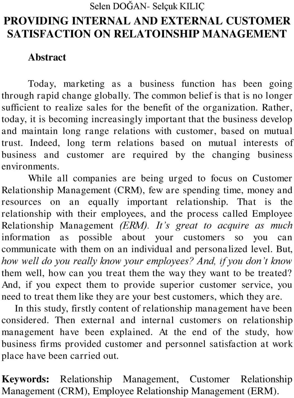 Rather, today, it is becoming increasingly important that the business develop and maintain long range relations with customer, based on mutual trust.