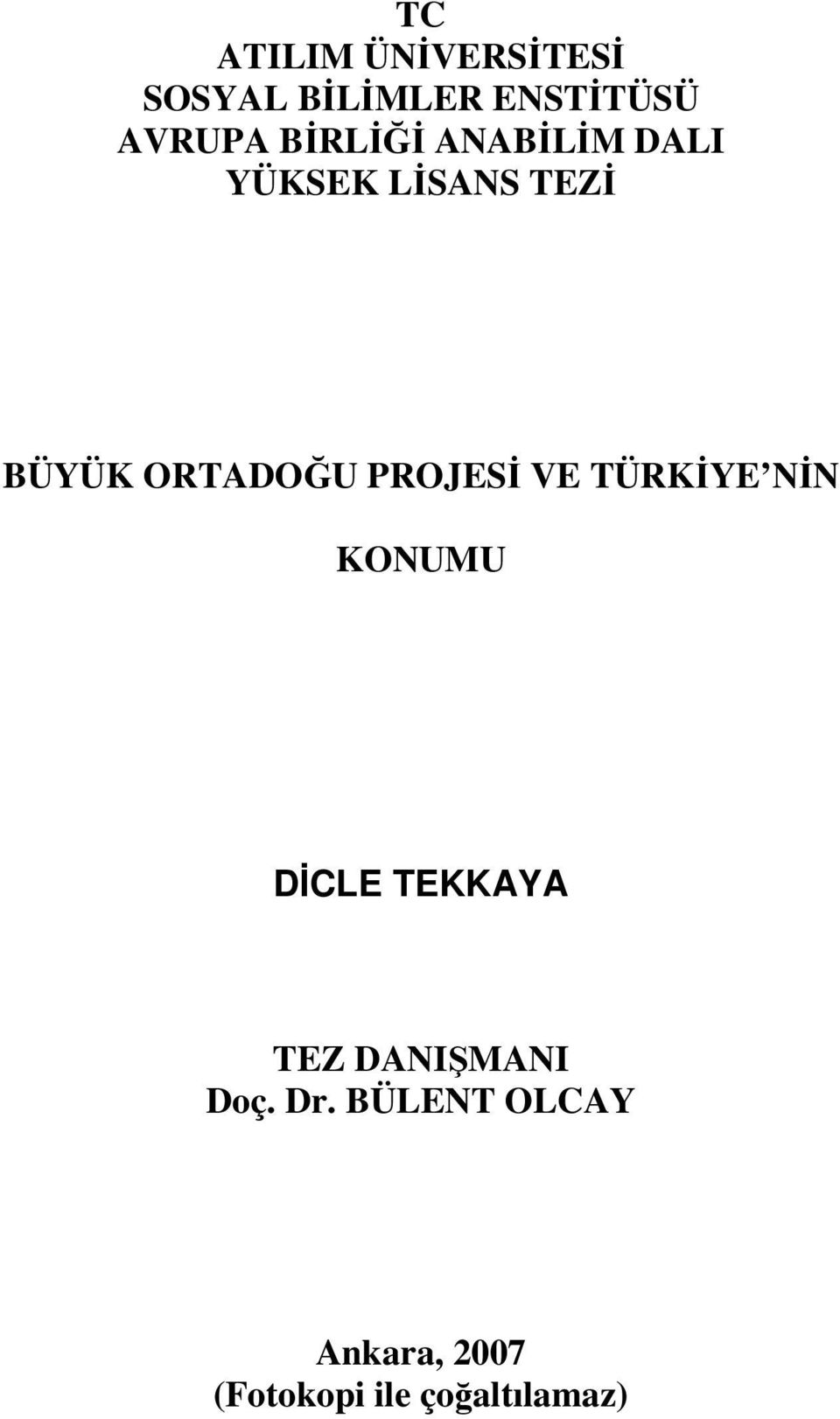 PROJESİ VE TÜRKİYE NİN KONUMU DİCLE TEKKAYA TEZ DANIŞMANI