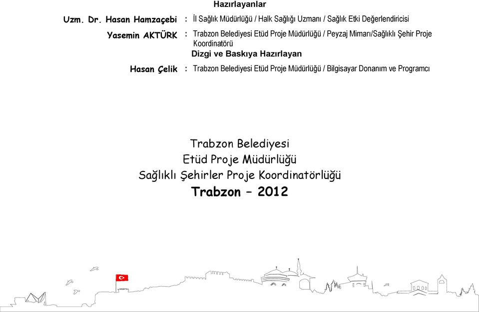 Trabzon Belediyesi Etüd Proje Müdürlüğü / Peyzaj Mimarı/Sağlıklı Şehir Proje Koordinatörü Dizgi ve Baskıya