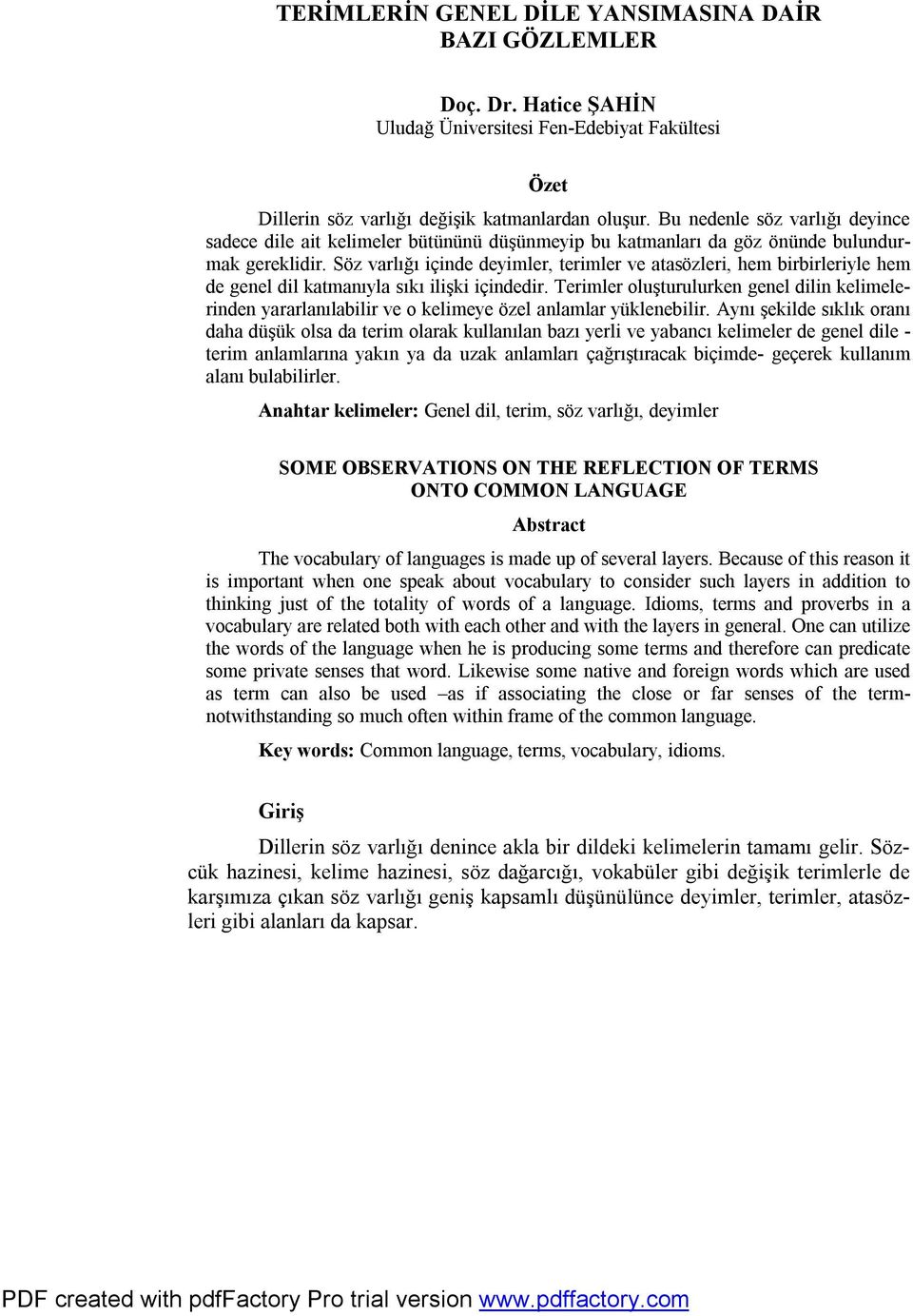 Söz varlığı içinde deyimler, terimler ve atasözleri, hem birbirleriyle hem de genel dil katmanıyla sıkı ilişki içindedir.