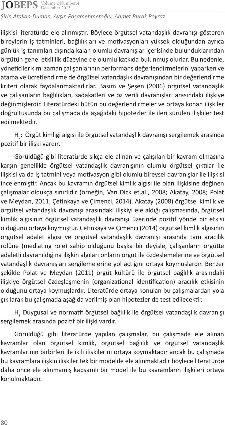 bulunduklarından örgütün genel etkililik düzeyine de olumlu katkıda bulunmuş olurlar.