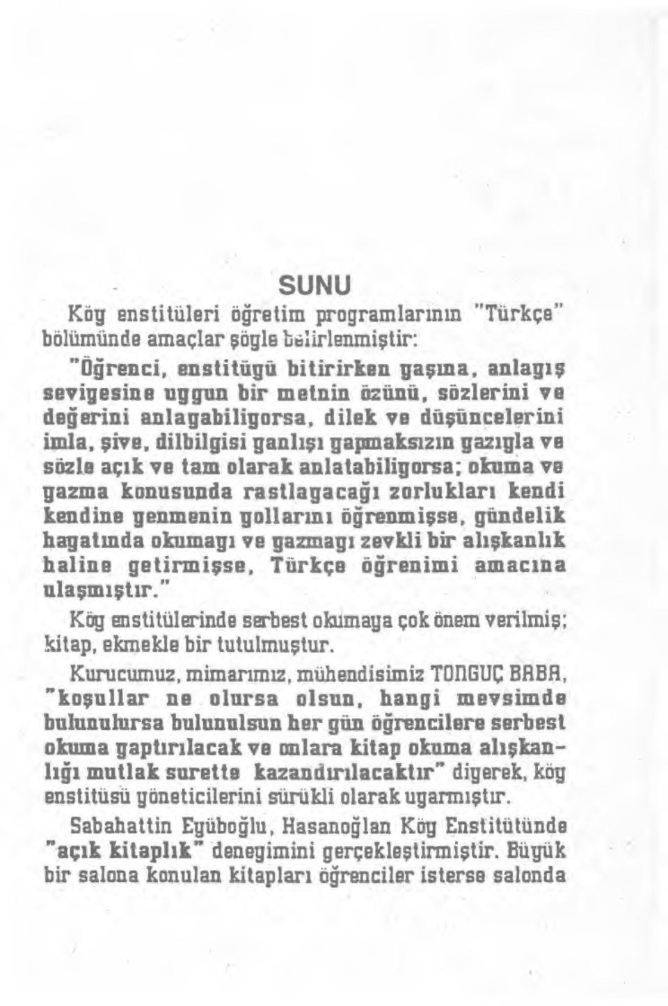 kendi kendine genmenin gollar ın ı ö ğrenmi şse, gündelik hagatmda okumag ı ve gazmag ı zevkli bir al ışkanl ık haline getirmi şse, Türkçe ö ğrenimi amac ına ula şm ışt ır.