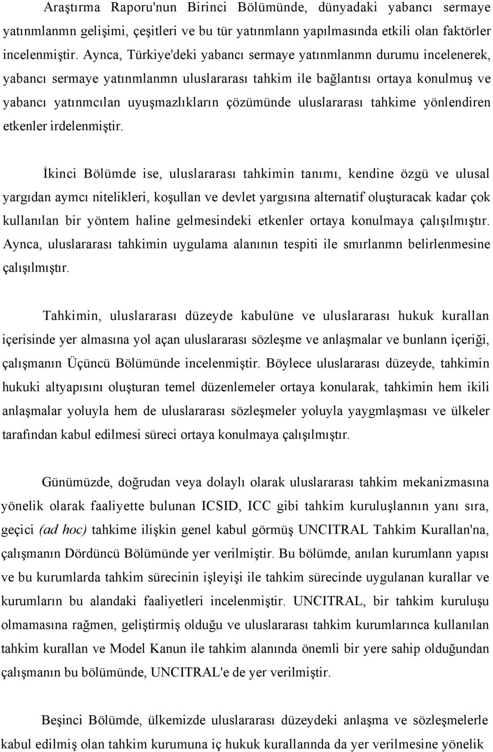 uluslararası tahkime yönlendiren etkenler irdelenmiştir.