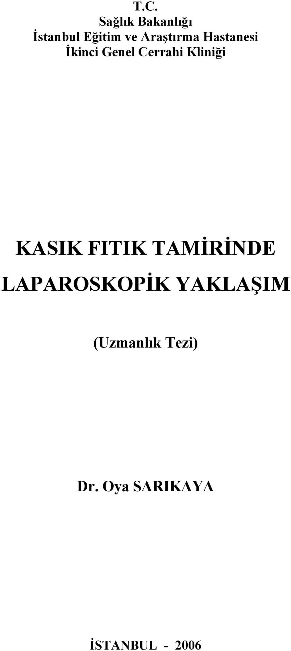 Kliniği KASIK FITIK TAMİRİNDE LAPAROSKOPİK