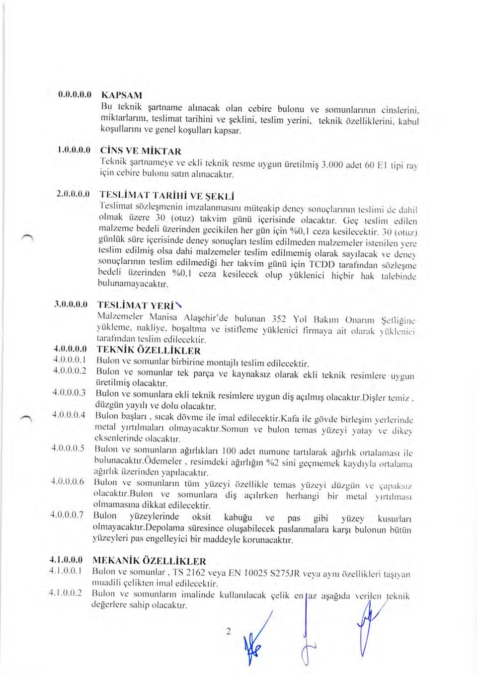 arihi VE $EKLi l-eslinlat sdzlegmenin irtrzalanmaslnl mriteakip dene1, sonuglurrnrn teslinri ric' cluhil olrrak iizere 30 (otuz) takvirn gtinti igerisinde olacaktrr.