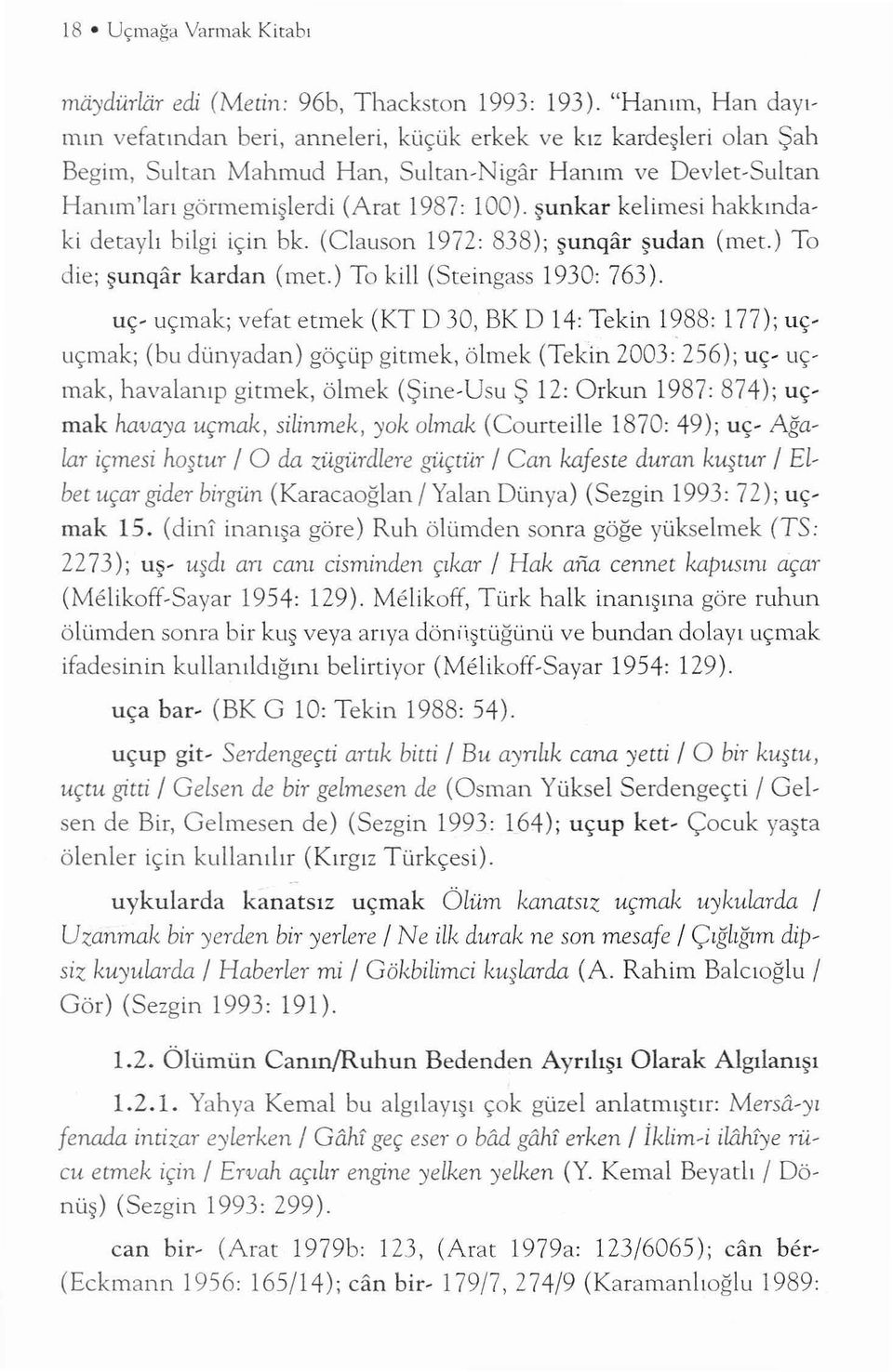 şunkar kelimesi h akkındaki detaylı bilgi için bk. (Clauson 1972: 838) ; şunqar şudan (met.) To die; şunqar kardan (met.) To kil! (Steingass 1930: 763).