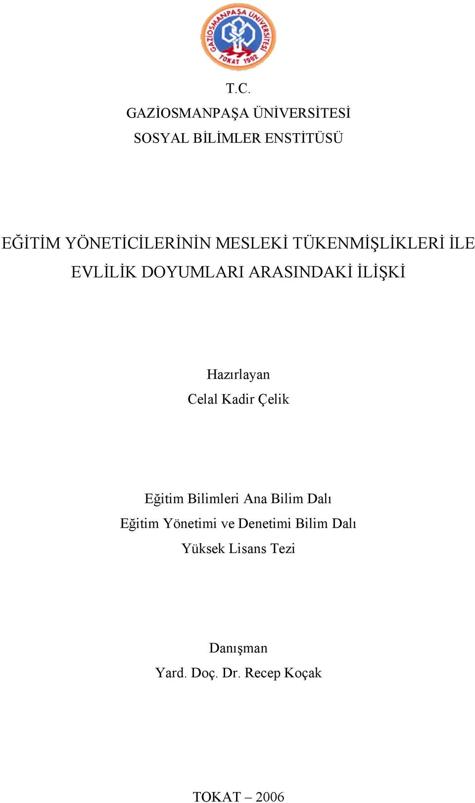 İLİŞKİ Hazırlayan Celal Kadir Çelik Eğitim Bilimleri Ana Bilim Dalı Eğitim