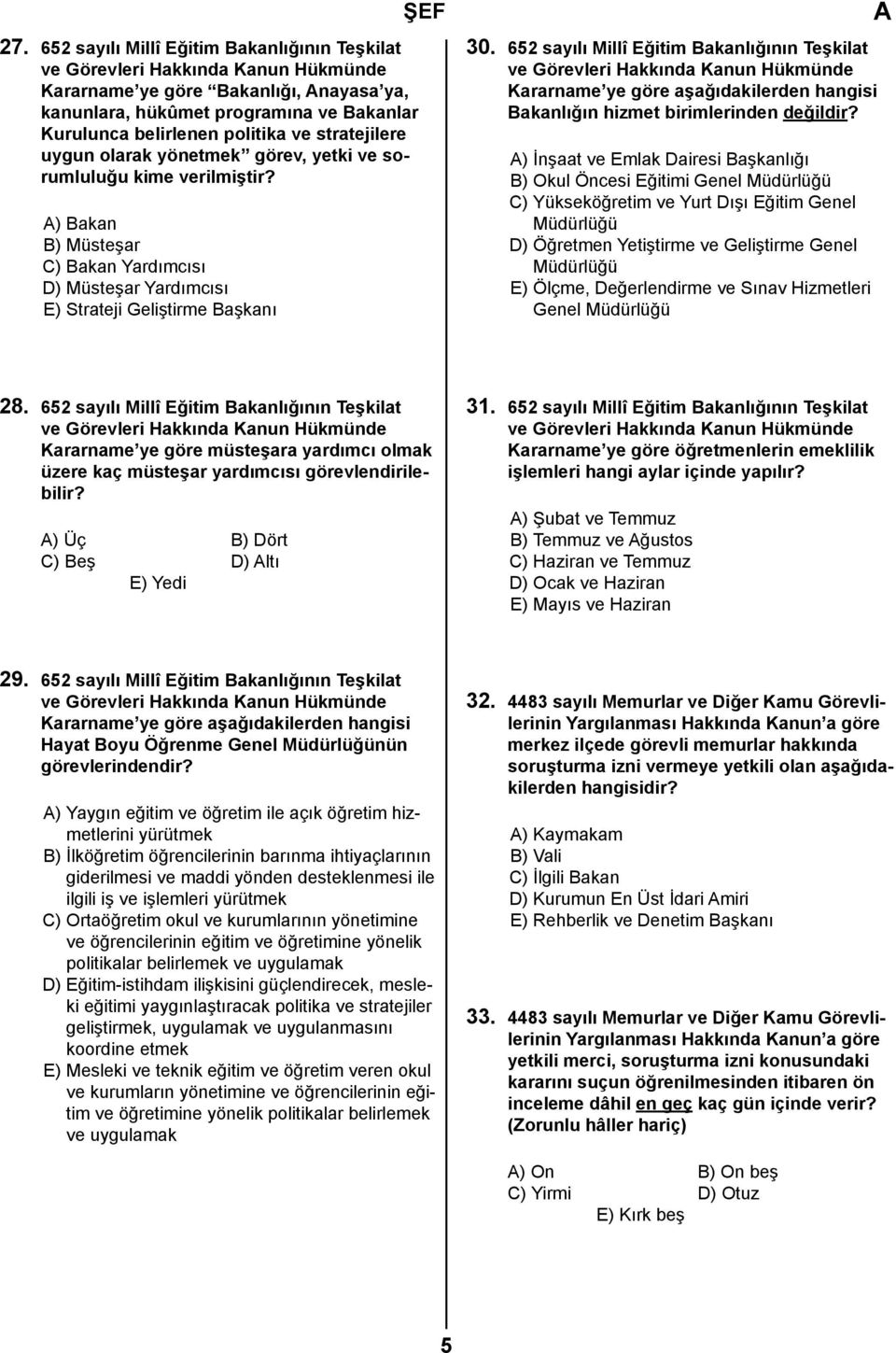 652 sayılı Millî Eğitim Bakanlığının Teşkilat Kararname ye göre aşağıdakilerden hangisi Bakanlığın hizmet birimlerinden değildir?