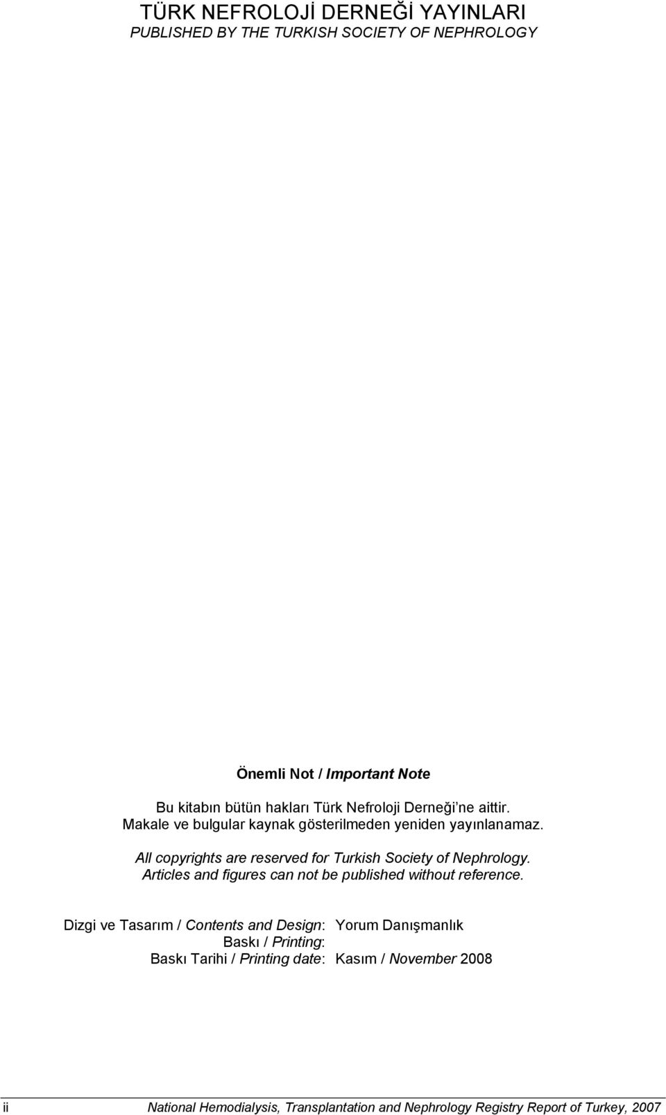 All copyrights are reserved for Turkish Society of Nephrology. Articles and figures can not be published without reference.