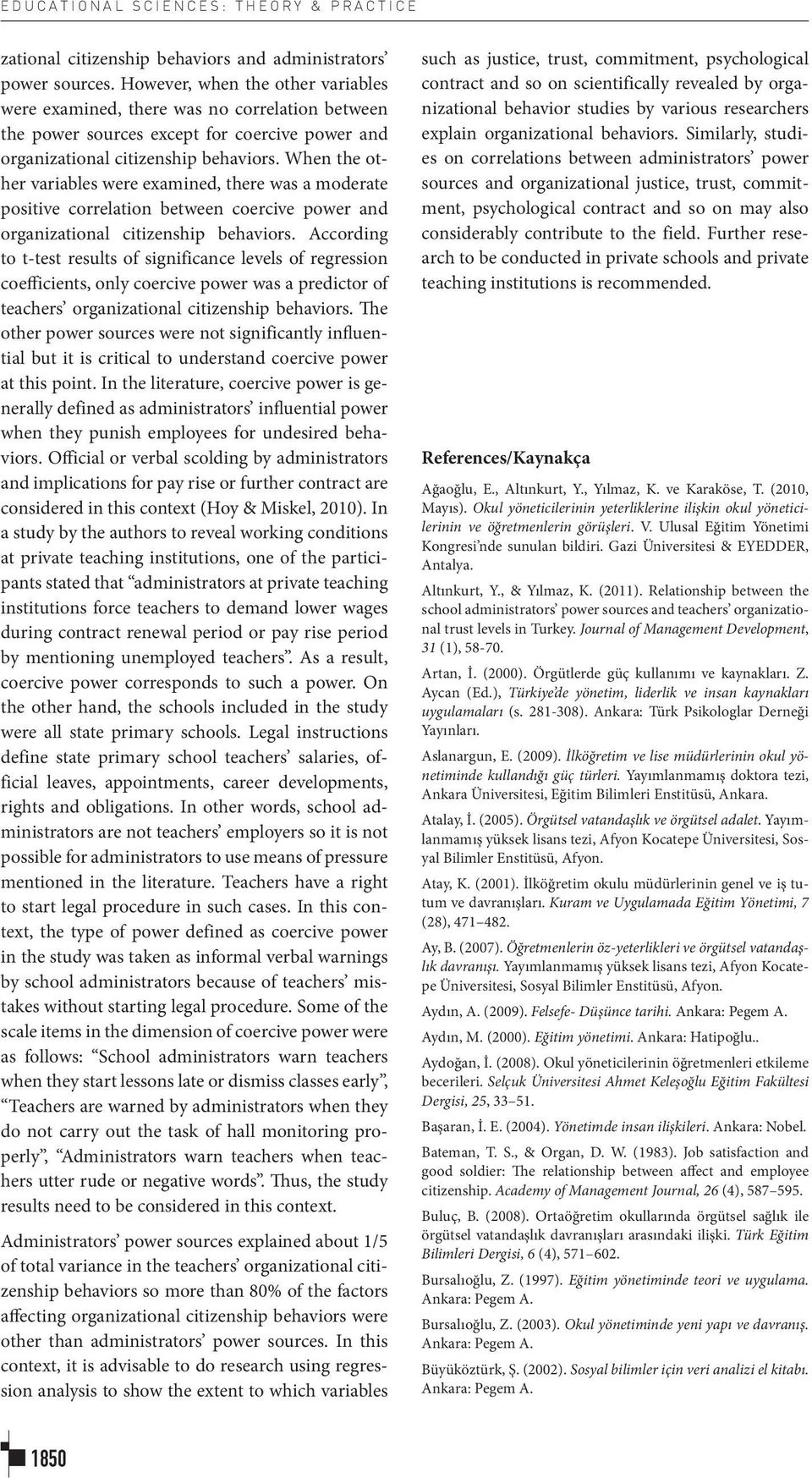 When the other variables were examined, there was a moderate positive correlation between coercive power and organizational citizenship behaviors.