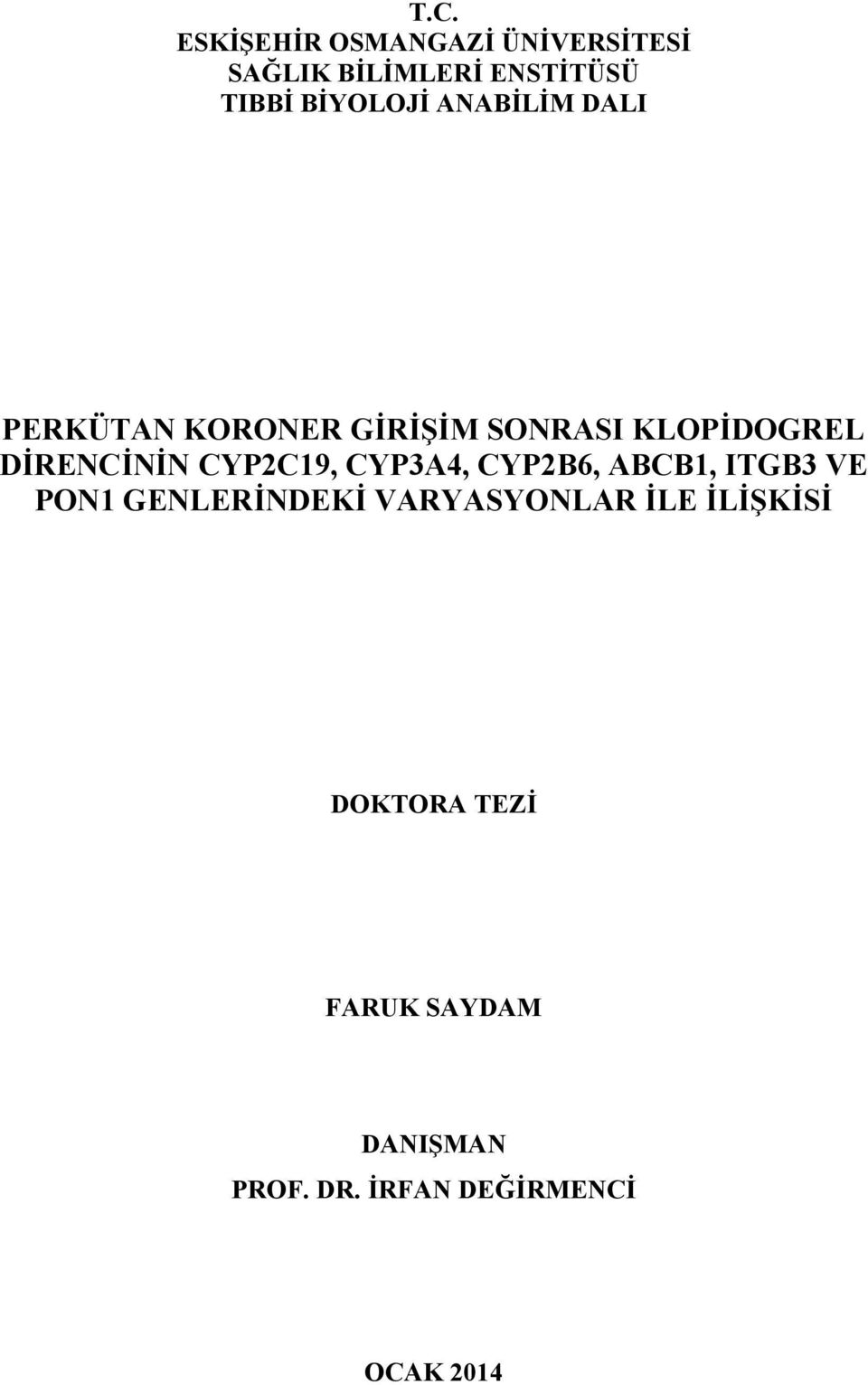 DİRENCİNİN CYP2C19, CYP3A4, CYP2B6, ABCB1, ITGB3 VE PON1 GENLERİNDEKİ