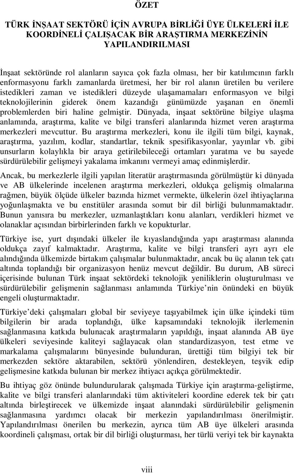 giderek önem kazandığı günümüzde yaşanan en önemli problemlerden biri haline gelmiştir.