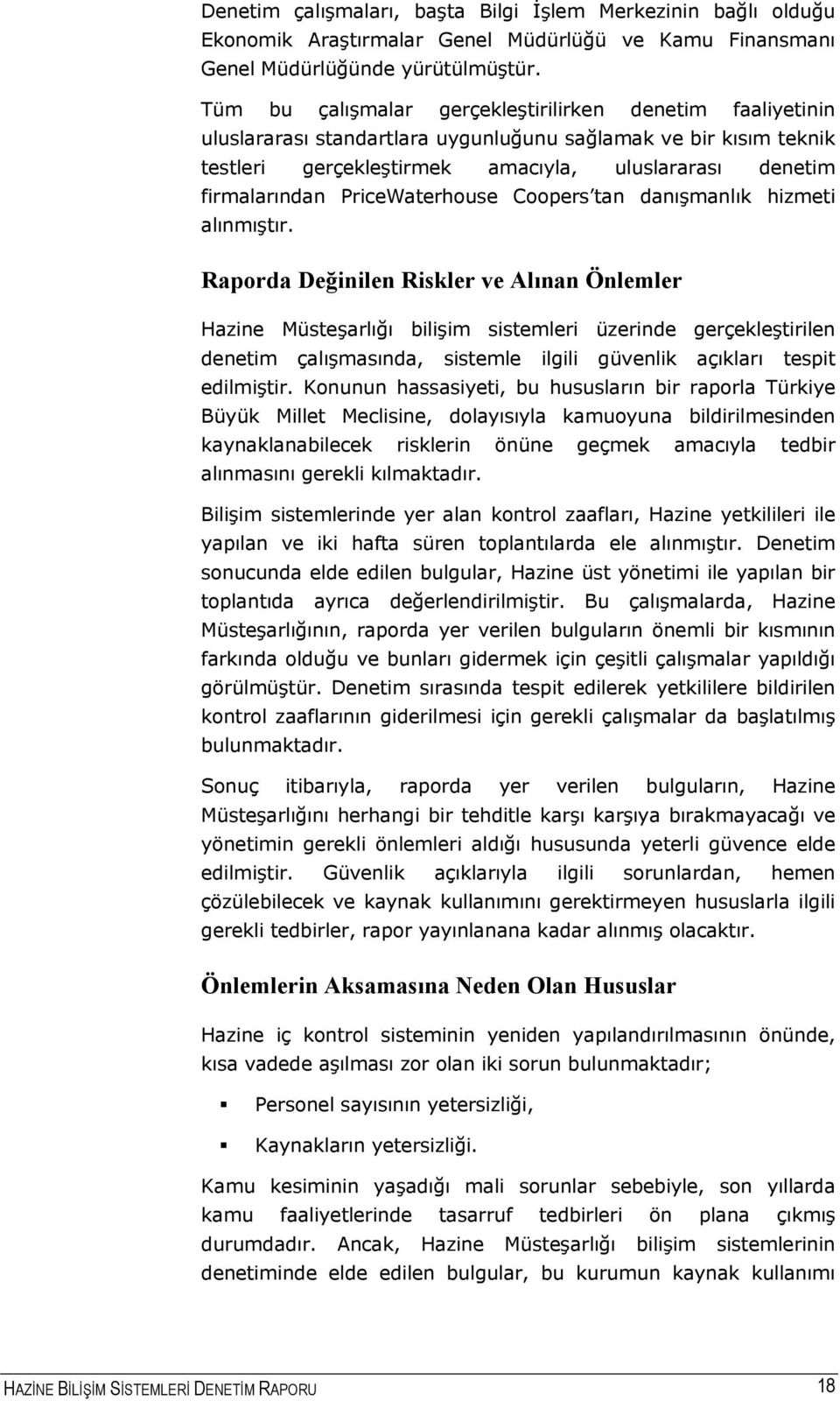 PriceWaterhouse Coopers tan danışmanlık hizmeti alınmıştır.