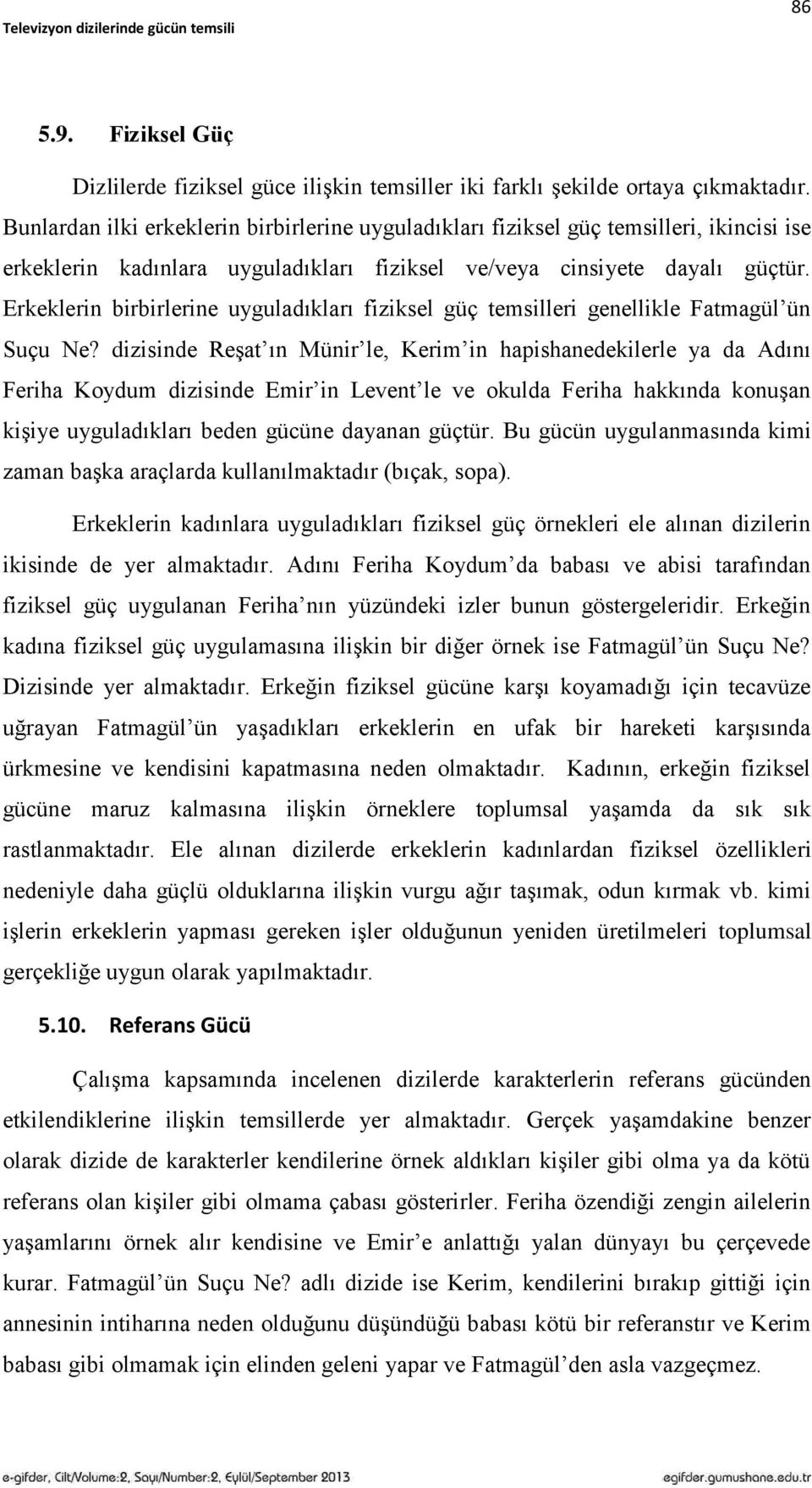 Erkeklerin birbirlerine uyguladıkları fiziksel güç temsilleri genellikle Fatmagül ün Suçu Ne?