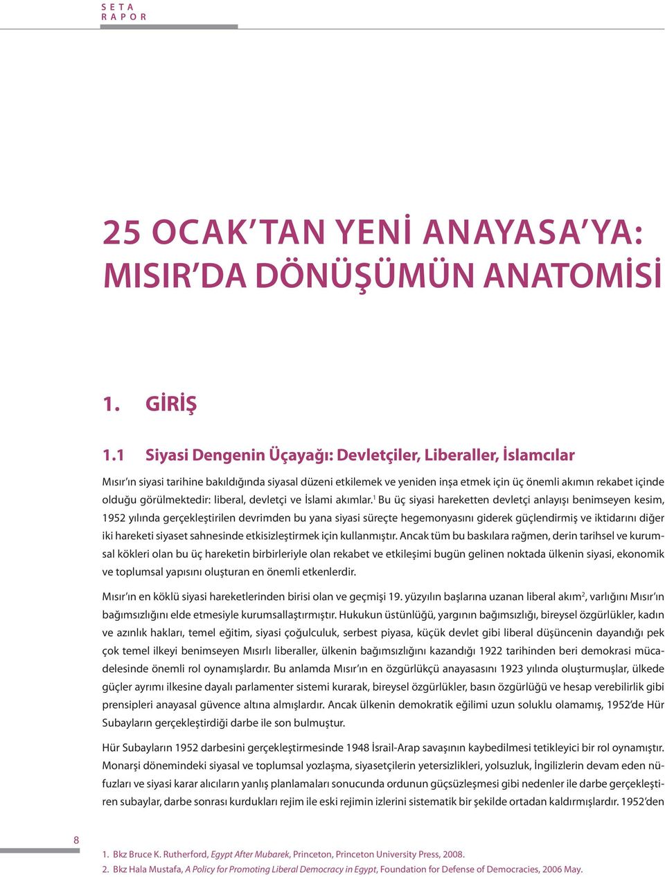 görülmektedir: liberal, devletçi ve İslami akımlar.