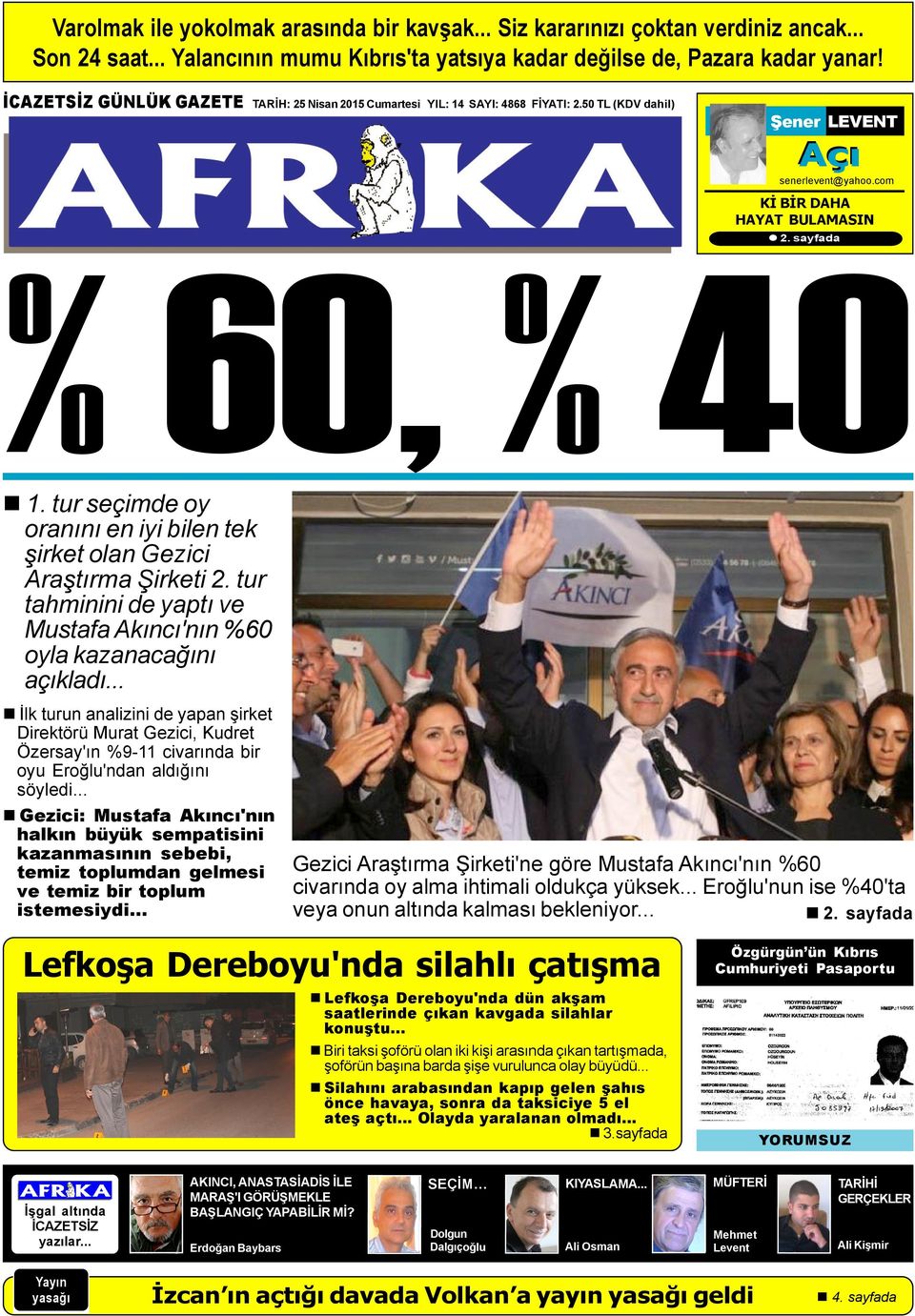 tur seçimde oy oranýný en iyi bilen tek þirket olan Gezici Araþtýrma Þirketi 2. tur tahminini de yaptý ve Mustafa Akýncý'nýn %60 oyla kazanacaðýný açýkladý.