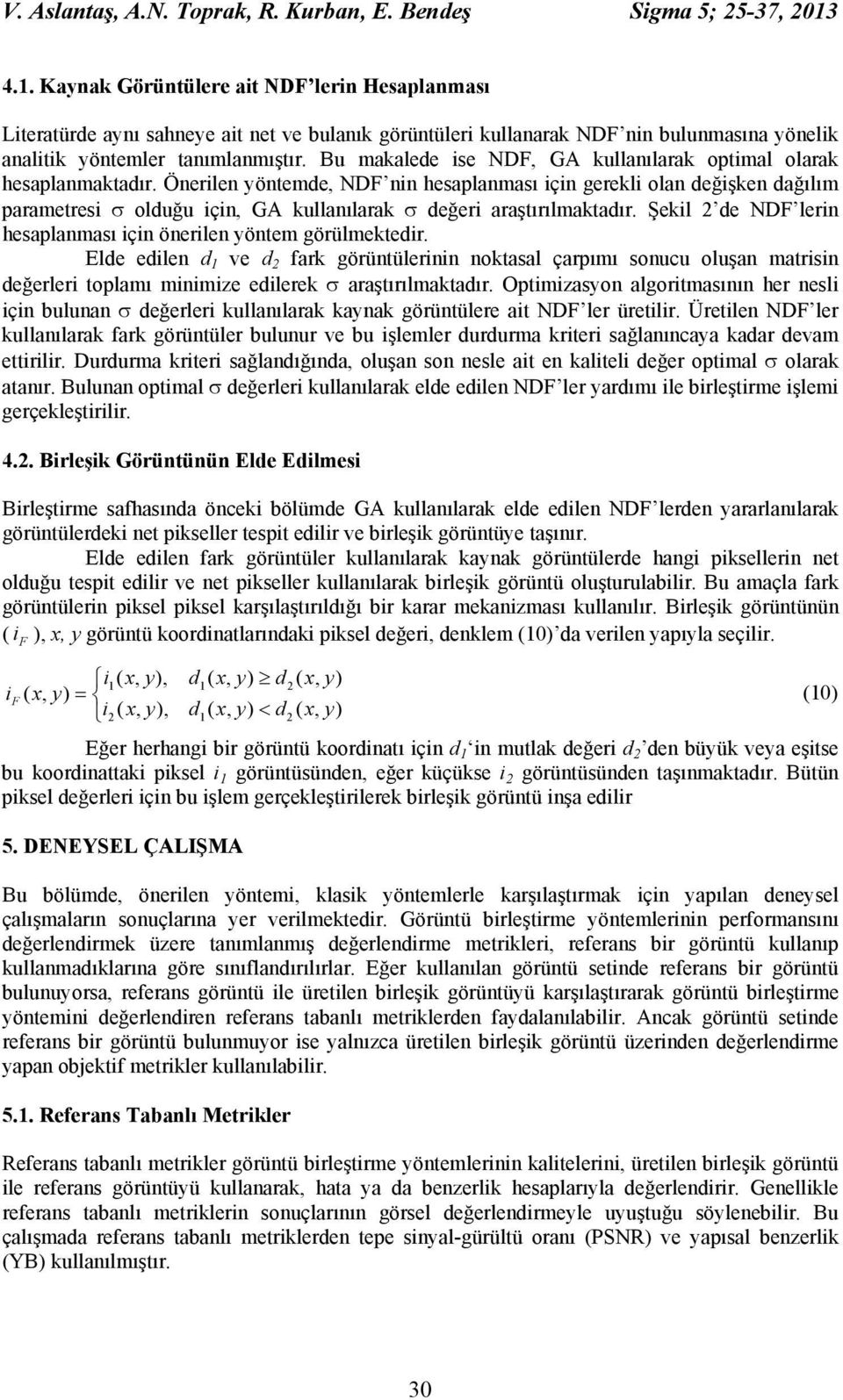 Bu makalede ise NDF, GA kullanılarak optimal olarak hesaplanmaktadır.