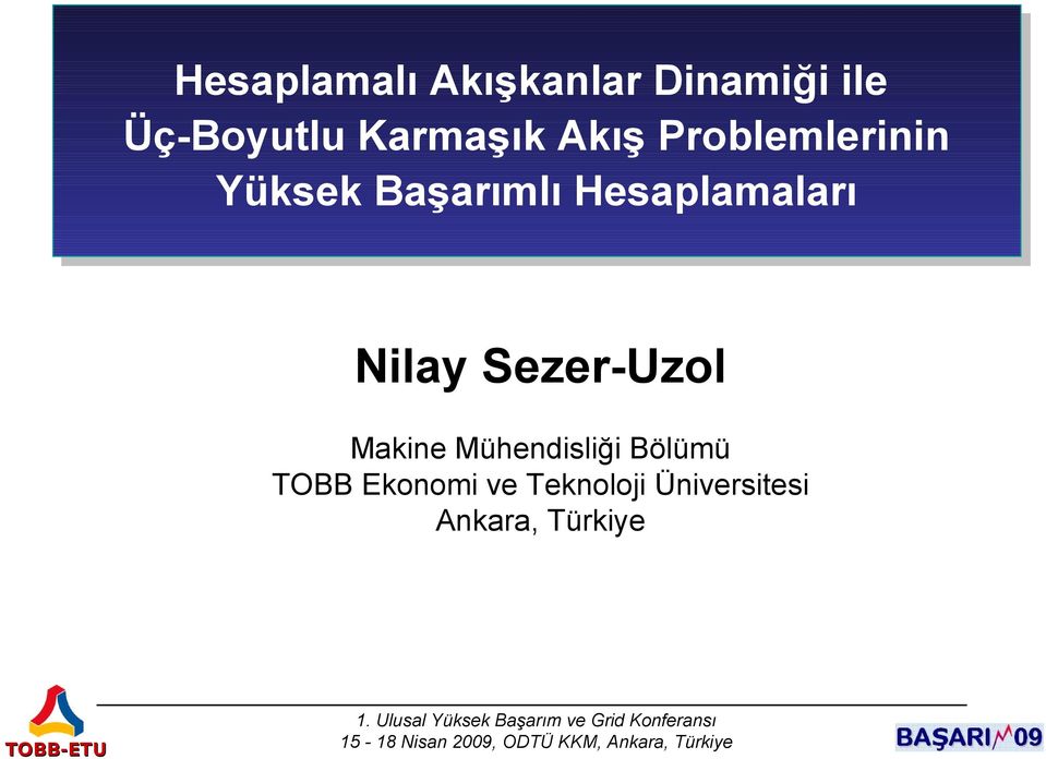 Hesaplamaları Nilay Sezer-Uzol Makine Mühendisliği