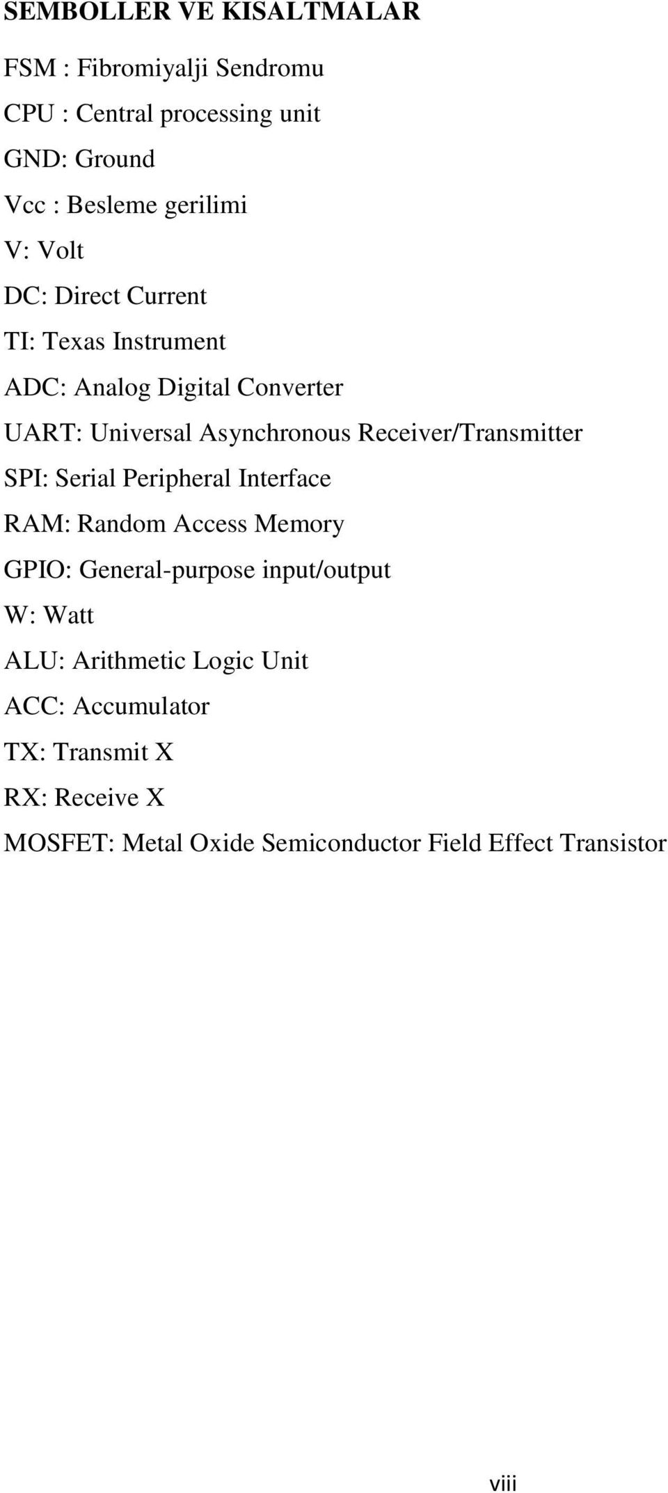 Receiver/Transmitter SPI: Serial Peripheral Interface RM: Random ccess Memory GPIO: General-purpose input/output W: