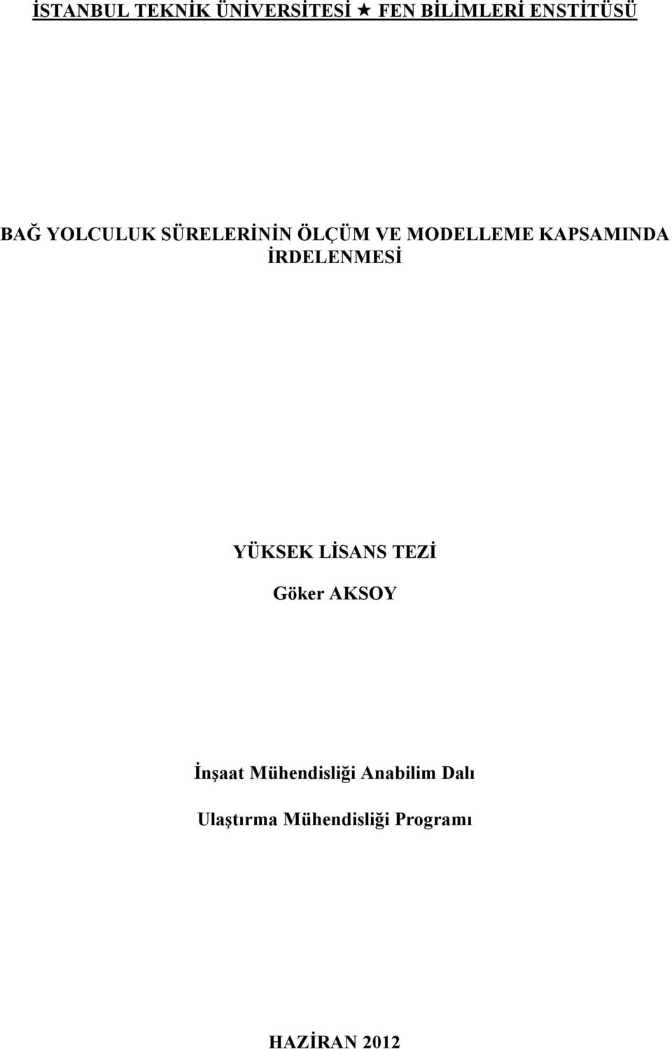 İRDELENMESİ YÜKSEK LİSANS TEZİ Göker AKSOY İnşaat