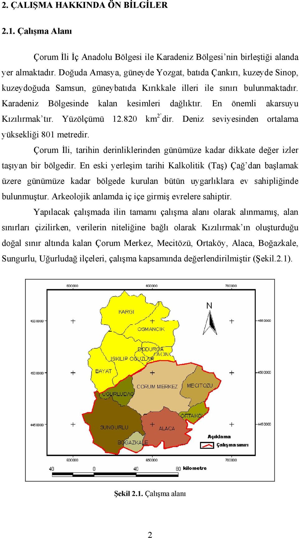 En önemli akarsuyu Kızılırmak tır. Yüzölçümü 12.820 km 2 dir. Deniz seviyesinden ortalama yüksekliği 801 metredir.