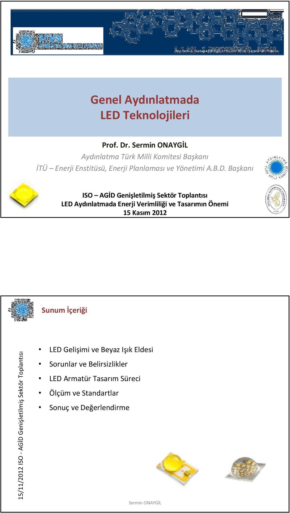 Başkanı ISO AGİD Genişletilmiş Sektör Toplantısı LED Aydınlatmada Enerji Verimliliği ve Tasarımın