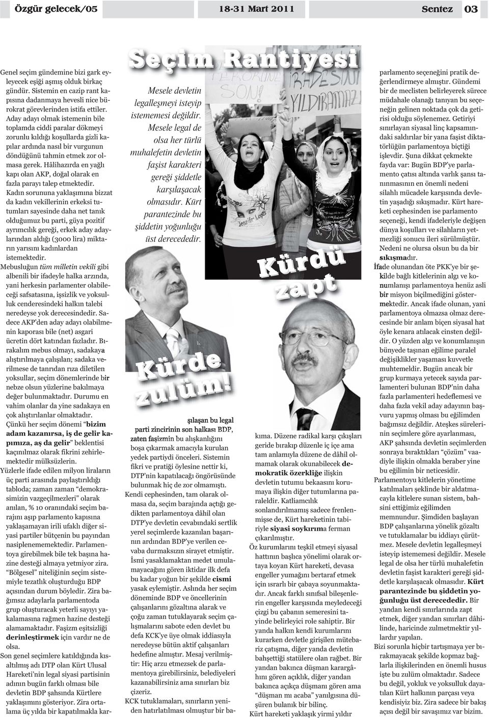 Kürdü zapt Genel seçim gündemine bizi gark eyleyecek eşiği aşmış olduk birkaç gündür. Sistemin en cazip rant kapısına dadanmaya hevesli nice bürokrat görevlerinden istifa ettiler.