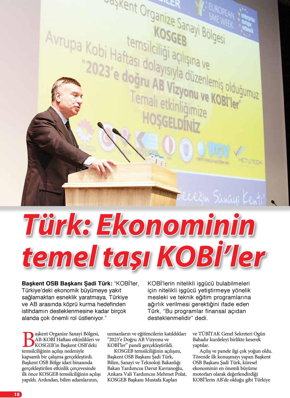 KOBİ lerin nitelikli işgücü bulabilmeleri için nitelikli işgücü yetiştirmeye yönelik mesleki ve teknik eğitim programlarına ağırlık verilmesi gerektiğini ifade eden Türk, Bu programlar finansal