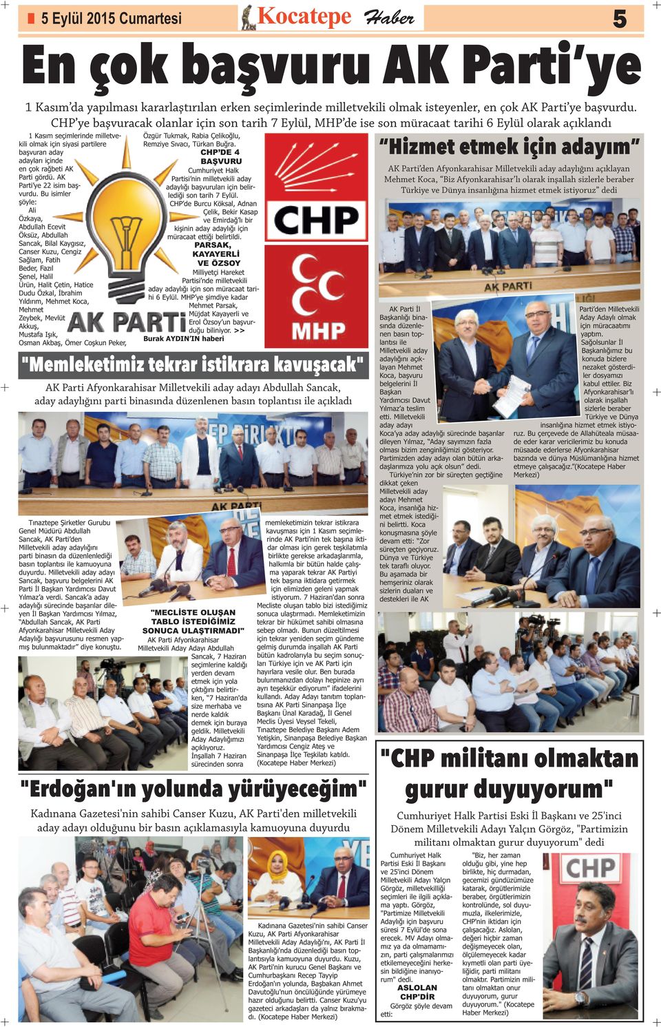 en çok rağbeti AK Parti gördü. AK Parti ye 22 isim başvurdu.