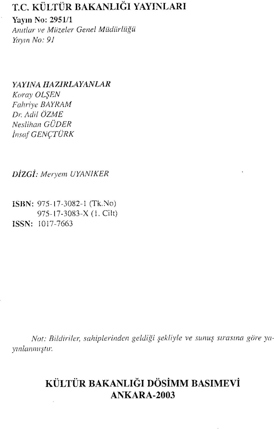 Adil ÖZME Neslihaıı GÜDER İnsafGENÇTÜRK DİZGİ: Meryem UYANJKER ISBN: 975-17-3082-1 (Tk.