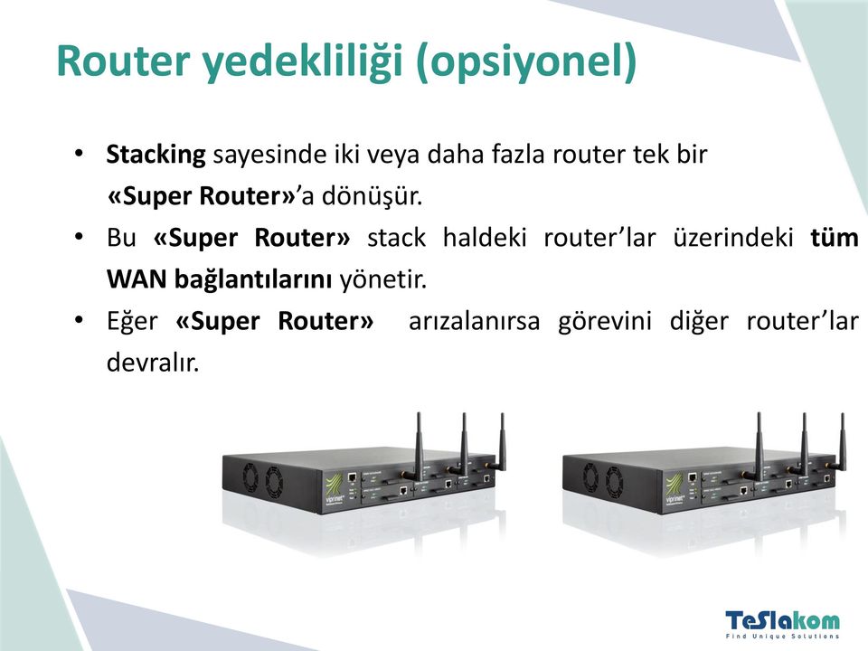 Bu «Super Router» stack haldeki router lar üzerindeki tüm WAN