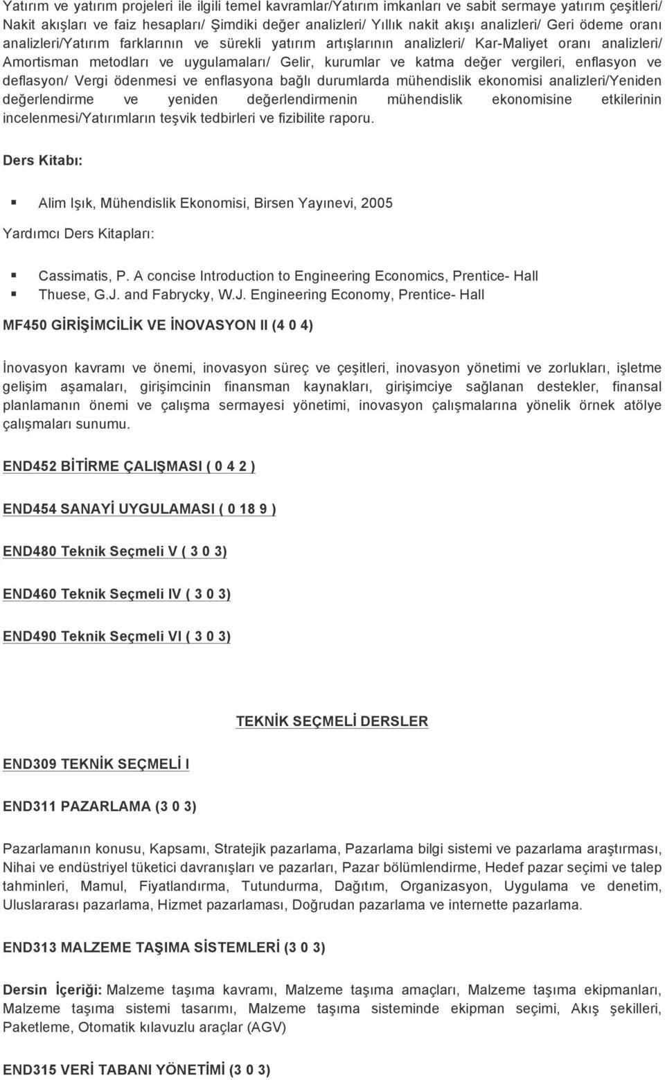 değer vergileri, enflasyon ve deflasyon/ Vergi ödenmesi ve enflasyona bağlı durumlarda mühendislik ekonomisi analizleri/yeniden değerlendirme ve yeniden değerlendirmenin mühendislik ekonomisine