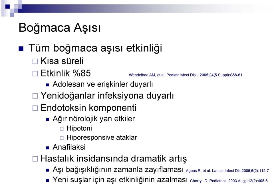 Pediatr Infect Dis J 2005;24(5 Suppl):S58-61 Hiporesponsive ataklar Anafilaksi Hastalık kinsidansında id d dramatik artış Aşı