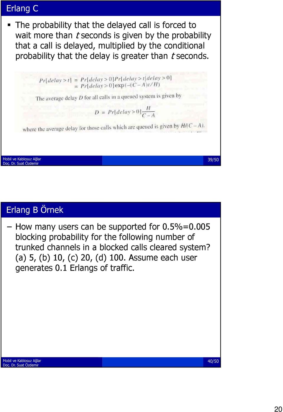 39/50 Erlang B Örnek How many users can be supported for 0.5%=0.