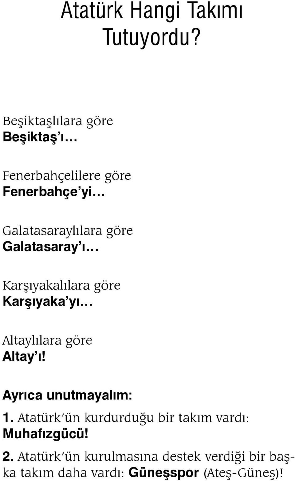 Galatasaray ı Karşıyakalılara göre Karşıyaka yı Altaylılara göre Altay ı!