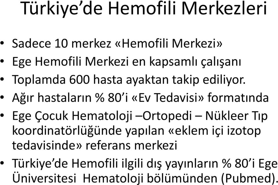 Ağır hastaların % 80 i «Ev Tedavisi» formatında Ege Çocuk Hematoloji Ortopedi Nükleer Tıp