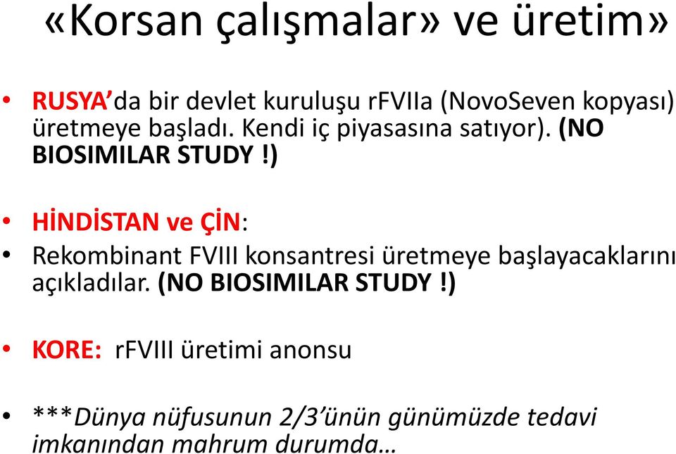 ) HİNDİSTAN ve ÇİN: Rekombinant FVIII konsantresi üretmeye başlayacaklarını açıkladılar.