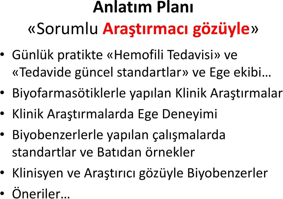 Araştırmalar Klinik Araştırmalarda Ege Deneyimi Biyobenzerlerle yapılan