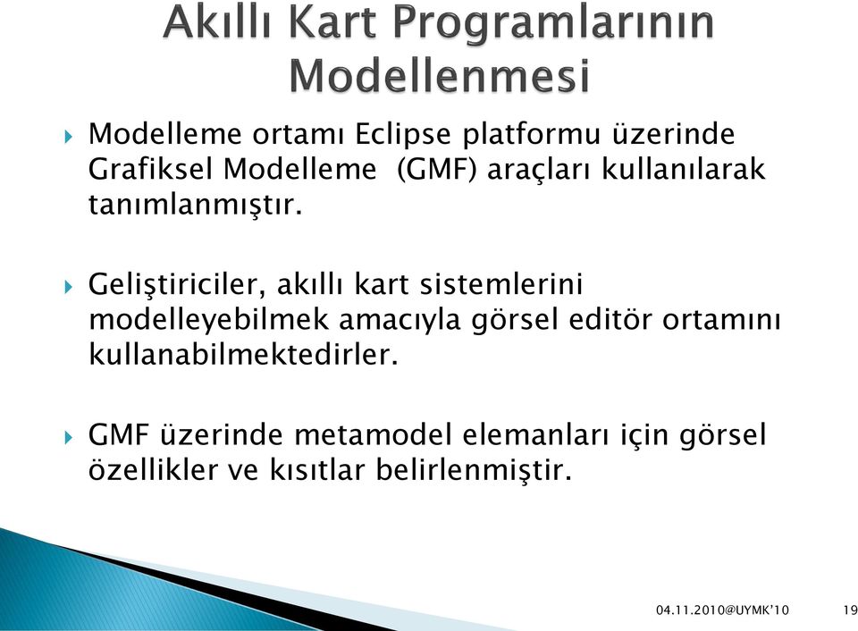 Geliştiriciler, akıllı kart sistemlerini modelleyebilmek amacıyla görsel