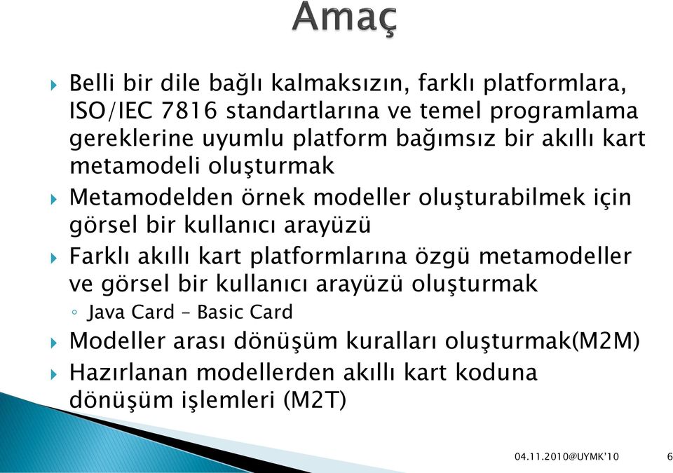 kullanıcı arayüzü Farklı akıllı kart platformlarına özgü metamodeller ve görsel bir kullanıcı arayüzü oluşturmak Java