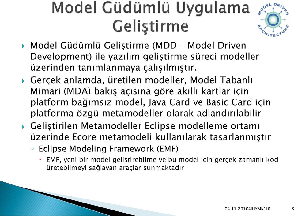Card için platforma özgü metamodeller olarak adlandırılabilir Geliştirilen Metamodeller Eclipse modelleme ortamı üzerinde Ecore metamodeli