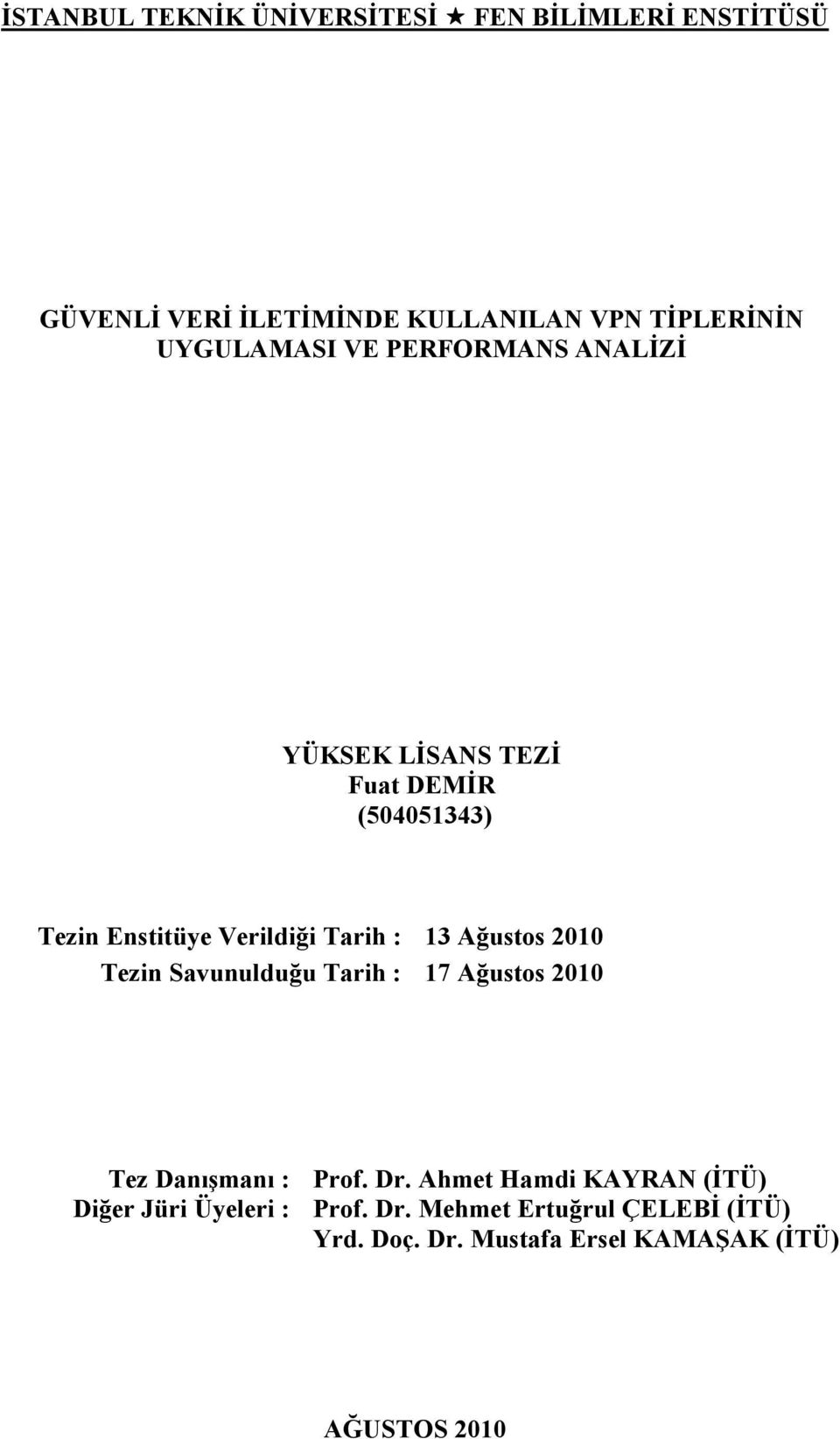 13 Ağustos 2010 Tezin Savunulduğu Tarih : 17 Ağustos 2010 Tez Danışmanı : Prof. Dr.