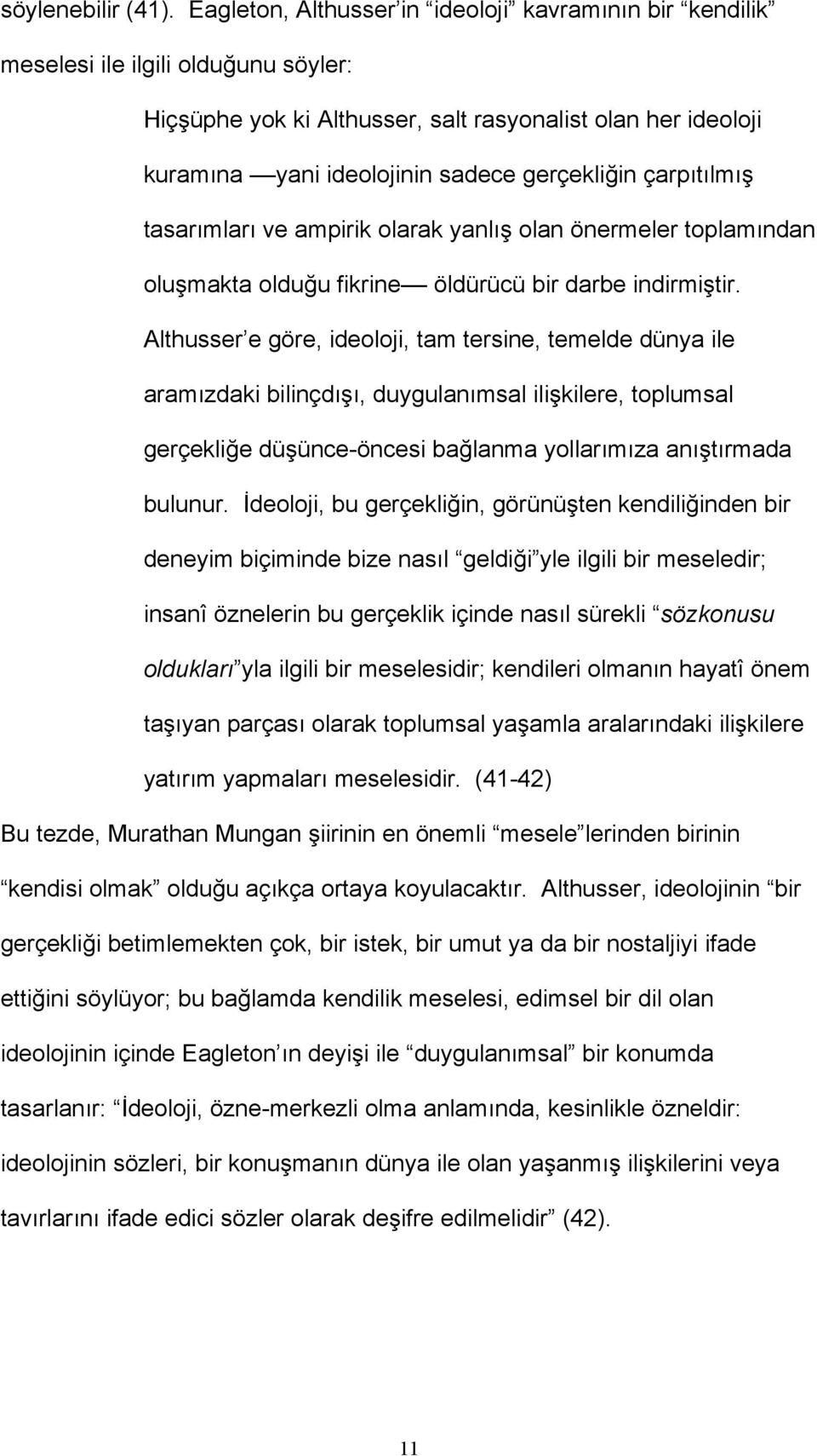 çarpıtılmış tasarımları ve ampirik olarak yanlış olan önermeler toplamından oluşmakta olduğu fikrine öldürücü bir darbe indirmiştir.