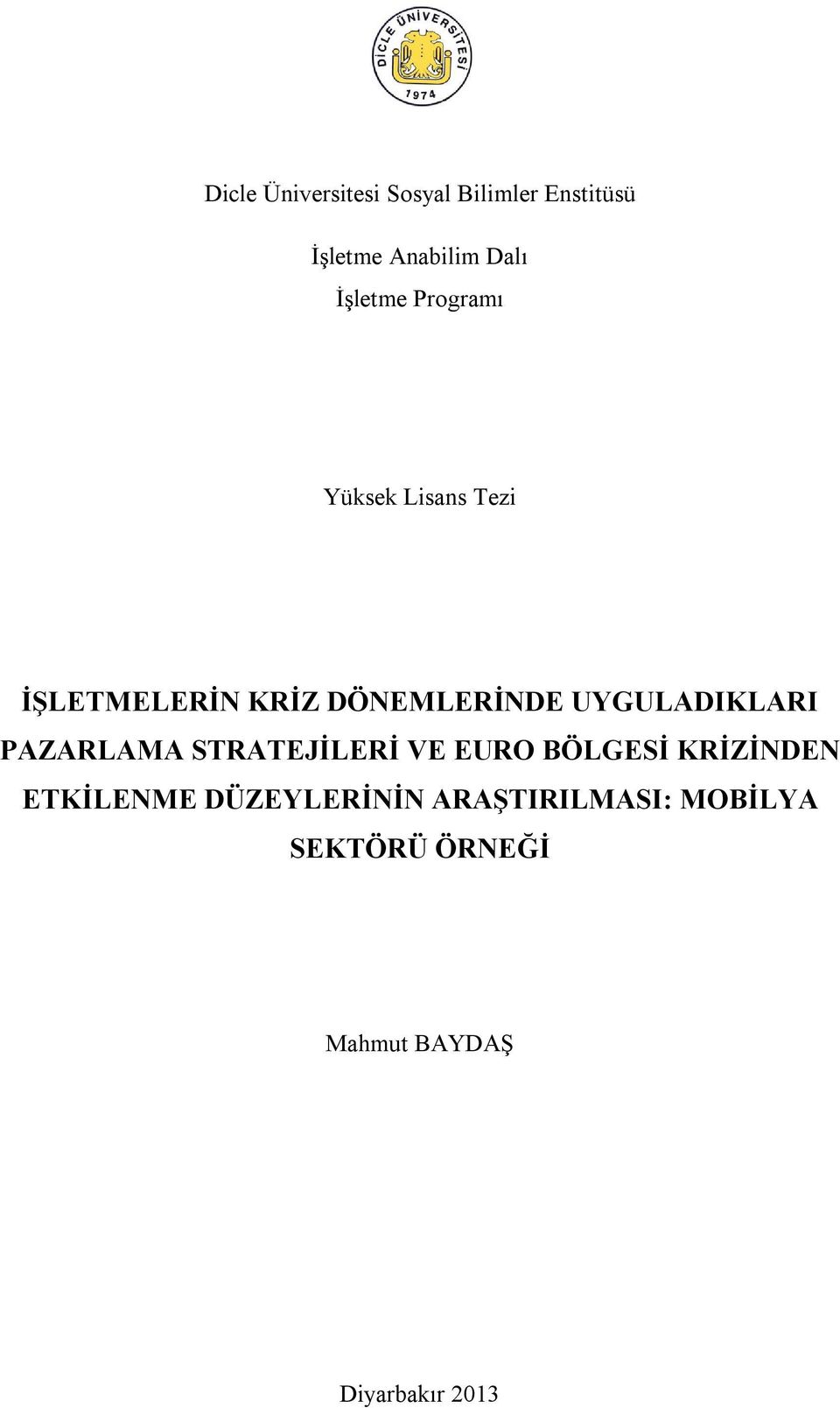 UYGULADIKLARI PAZARLAMA STRATEJİLERİ VE EURO BÖLGESİ KRİZİNDEN