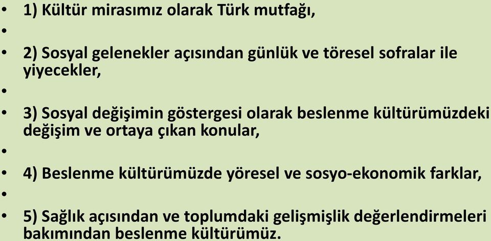 değişim ve ortaya çıkan konular, 4) Beslenme kültürümüzde yöresel ve sosyo-ekonomik