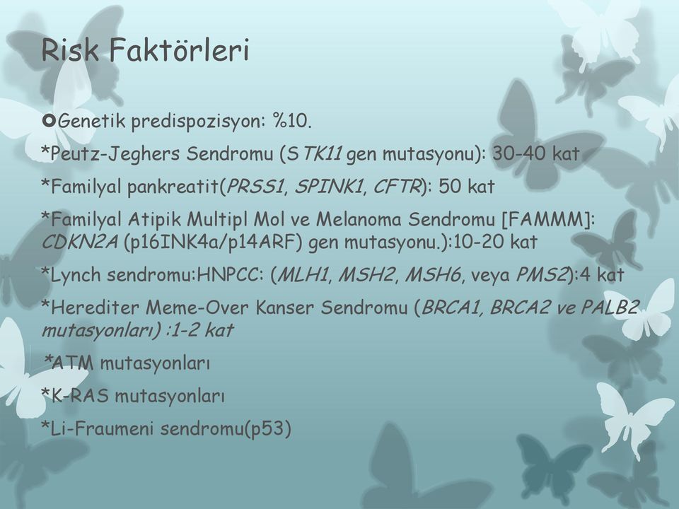 Atipik Multipl Mol ve Melanoma Sendromu [FAMMM]: CDKN2A (p16ink4a/p14arf) gen mutasyonu.