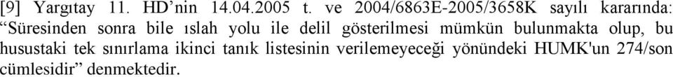 ıslah yolu ile delil gösterilmesi mümkün bulunmakta olup, bu