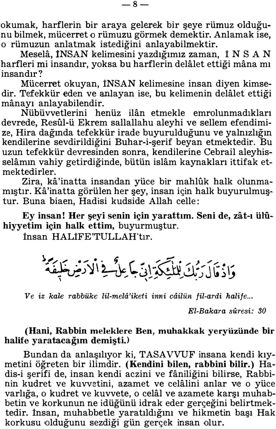 Tefekküreden ve anlayan ise, bu kelimenin delalet ettiği manayı anlayabilendir.