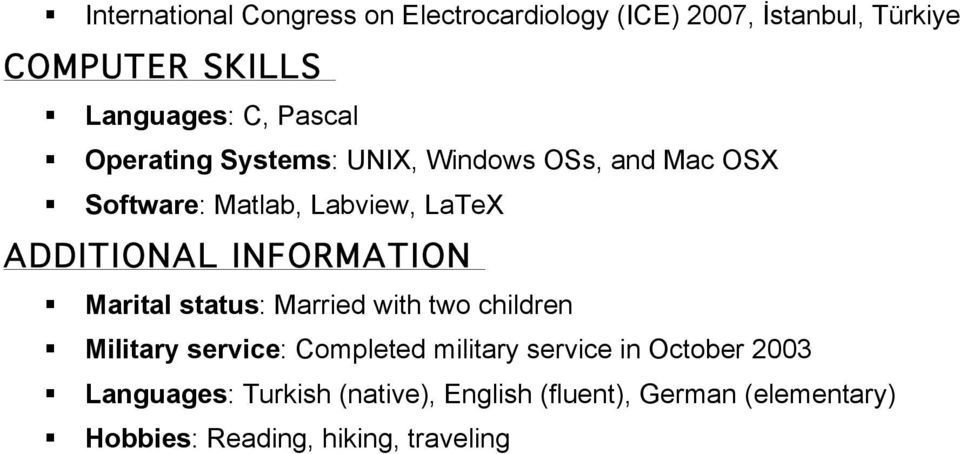 INFORMATION Marital status: Married with two children Military service: Completed military service in