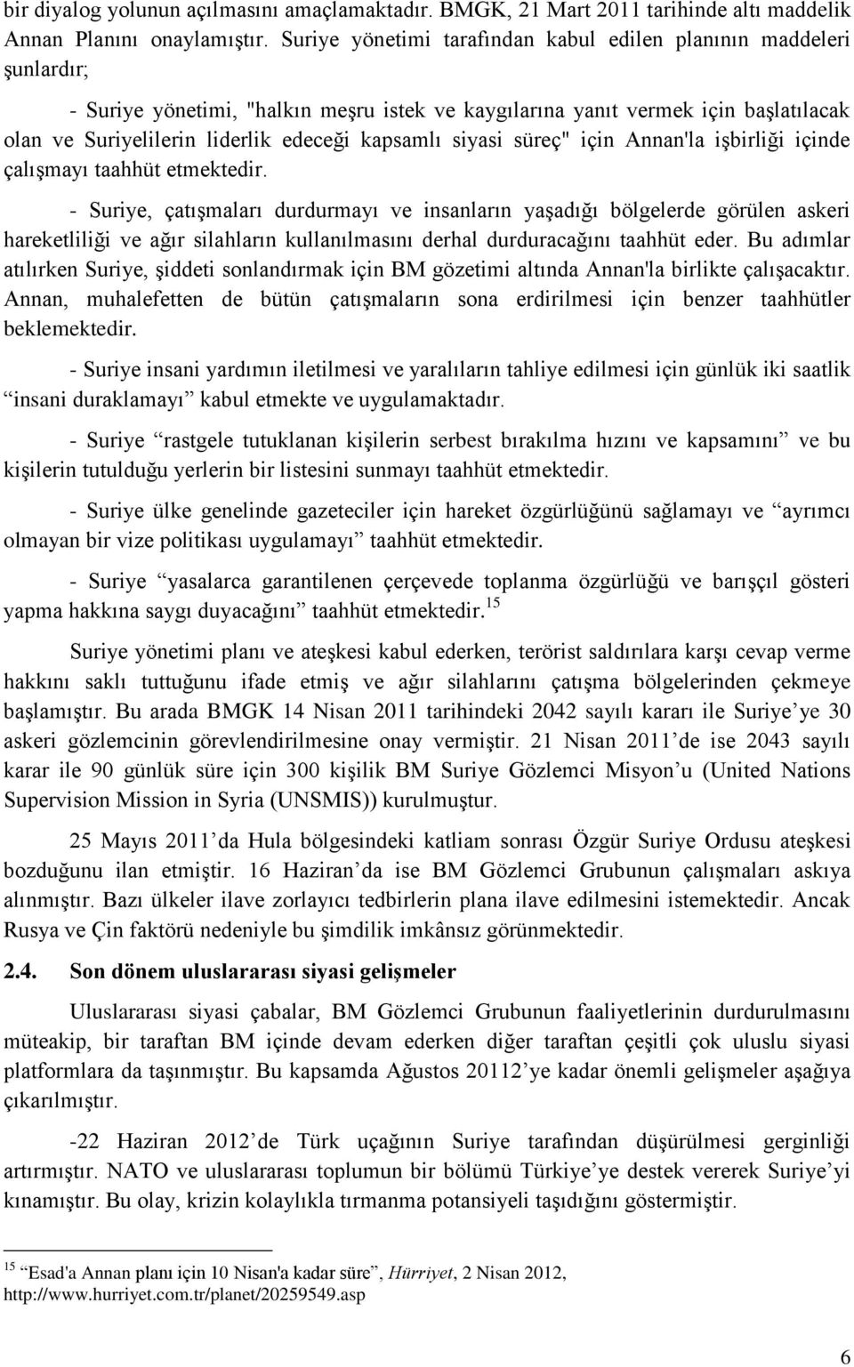 kapsamlı siyasi süreç" için Annan'la işbirliği içinde çalışmayı taahhüt etmektedir.